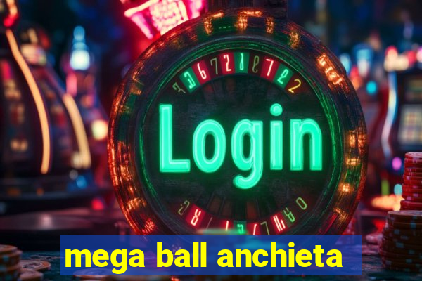 mega ball anchieta